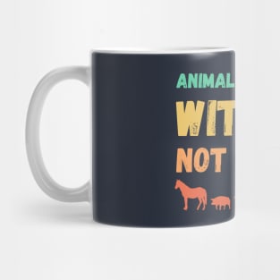 Animals are here with us not for us Mug